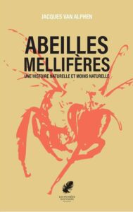 Lire la suite à propos de l’article Abeilles mellifères une histoire naturelle et moins naturelle