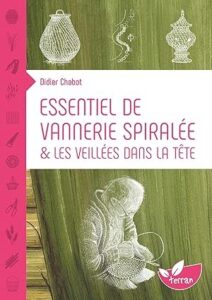 Lire la suite à propos de l’article Essentiel de vannerie spiralée & Les veillées dans la tête 